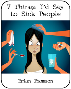 7 things say sick people brian thomson course